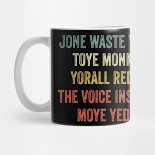 Jone Waste Yore Toye Mug